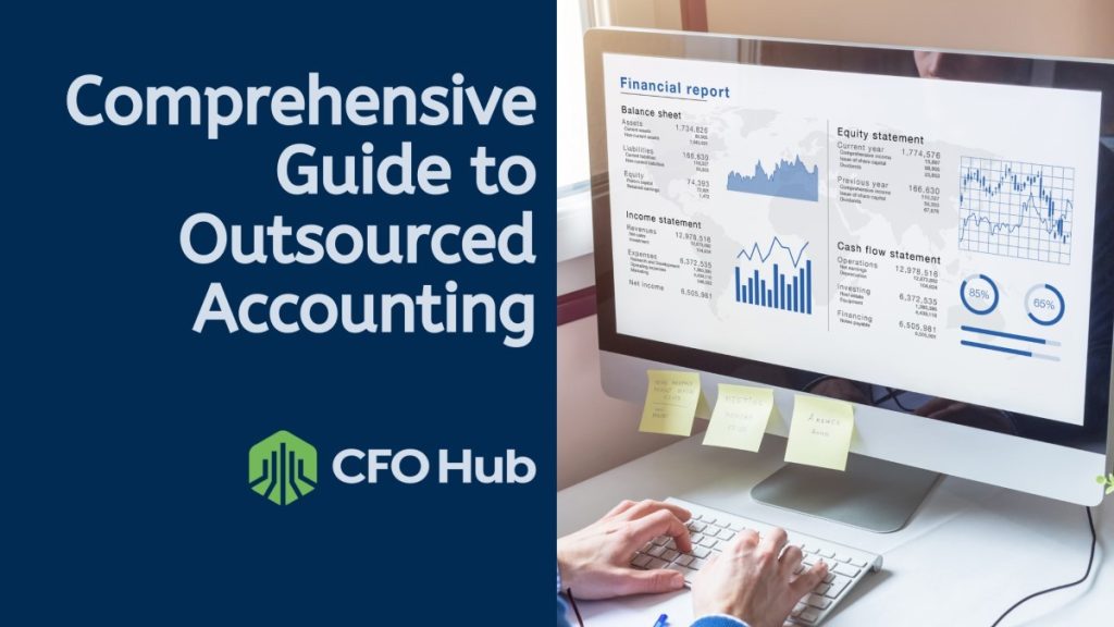 An individual works on a computer displaying various financial reports and charts. To the left, text reads "Comprehensive Guide to Outsourced Accounting" alongside the CFO Hub logo featuring a stylized shield icon. Post-it notes related to accounting tasks are attached to the bottom of the monitor.