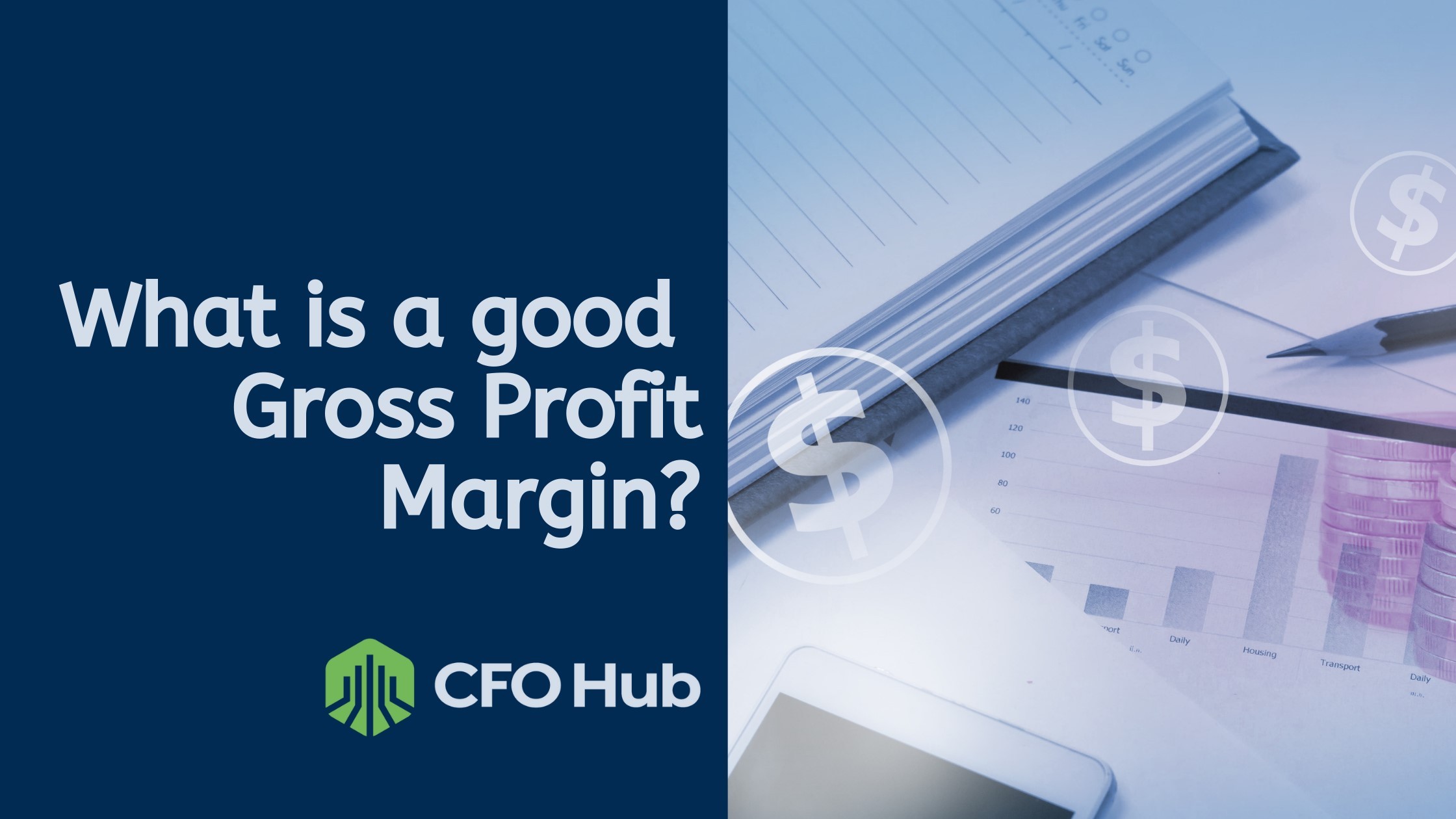 A graphic featuring the text "What is a good Gross Profit Margin?" on the left, above the CFO Hub logo. The right side shows a pen, open notebook, a chart, and a phone, with overlay images of dollar symbols.