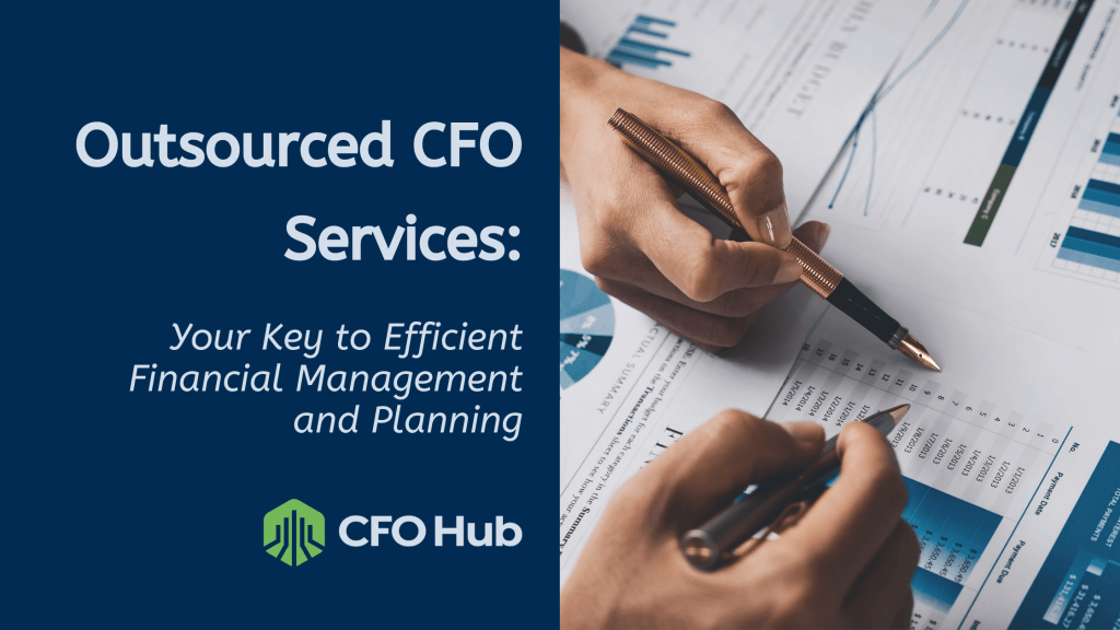 A banner image promoting Outsourced CFO Services by CFO Hub. The left side features the text "Outsourced CFO Services: Your Key to Efficient Financial Management and Planning" with the CFO Hub logo. The right side shows hands analyzing financial charts and graphs.