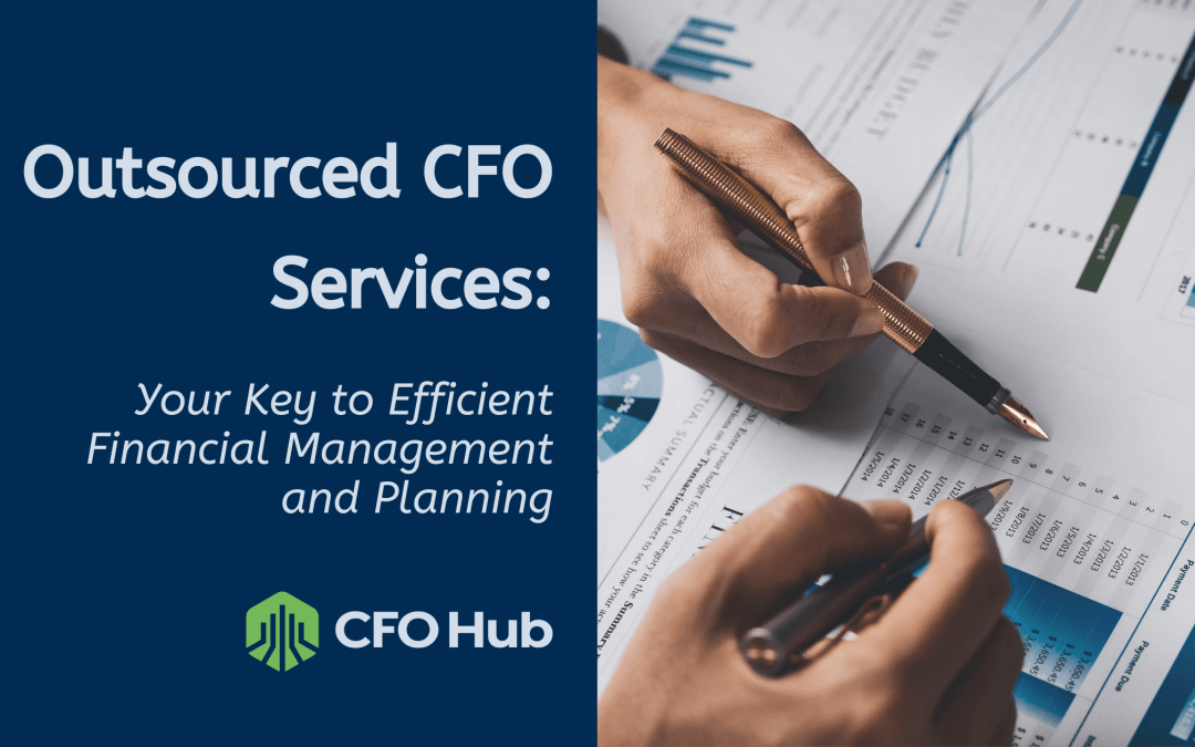 Outsourced CFO Services: Your Key to Efficient Financial Management and Planning