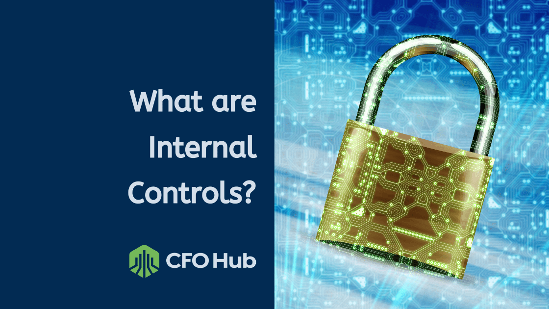 A digital illustration features a question, "What are Internal Controls?" on the left side, accompanied by "CFO Hub" with its logo below. On the right, there is a padlock adorned with a circuit board pattern, set against a backdrop of a digital network.
