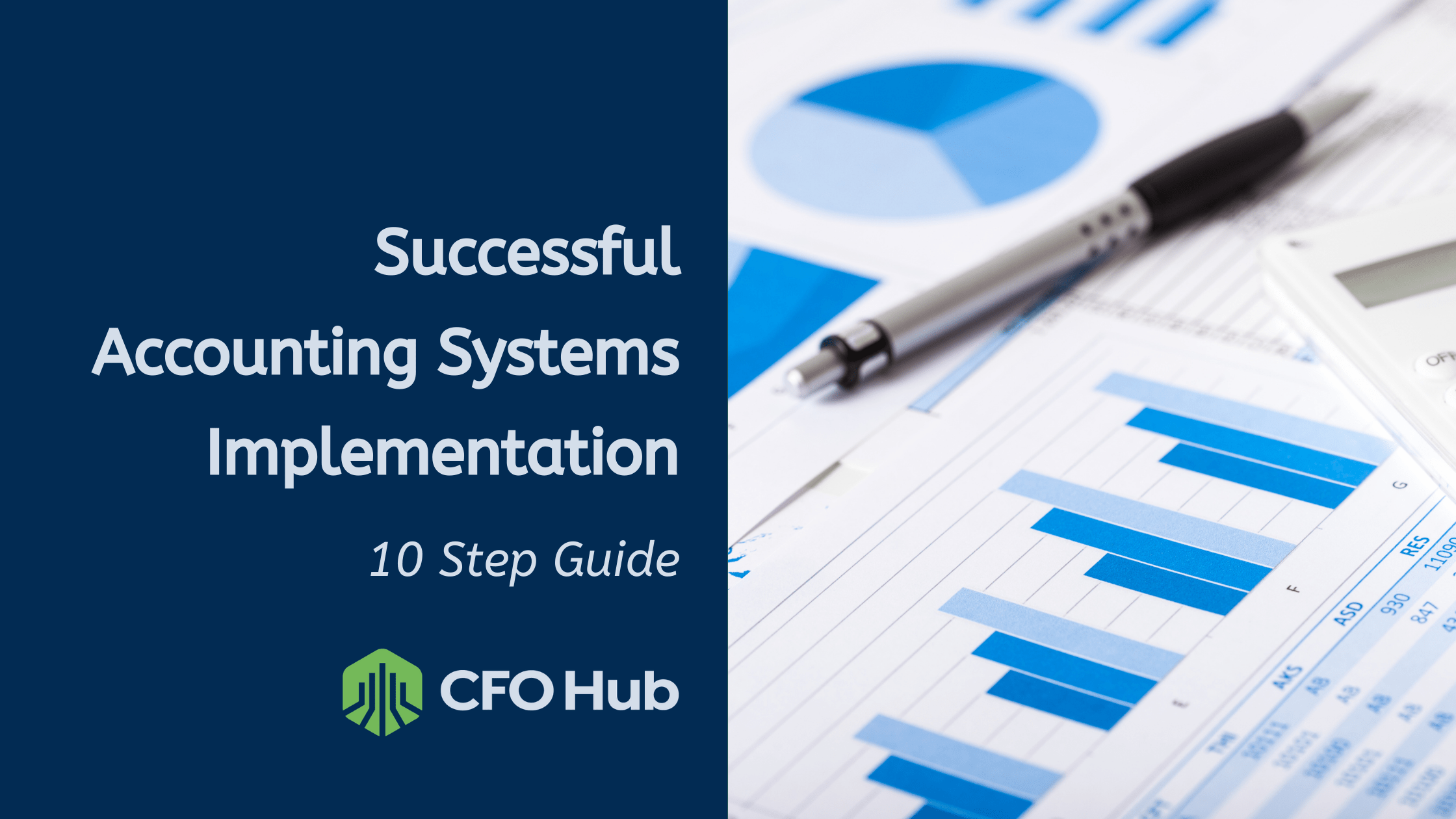 Image featuring the cover of a guide titled "Successful Accounting Systems Implementation: 10 Step Guide" by CFO Hub. The right side shows charts, graphs, a pen, and a calculator on a desk, reflecting financial data analysis.