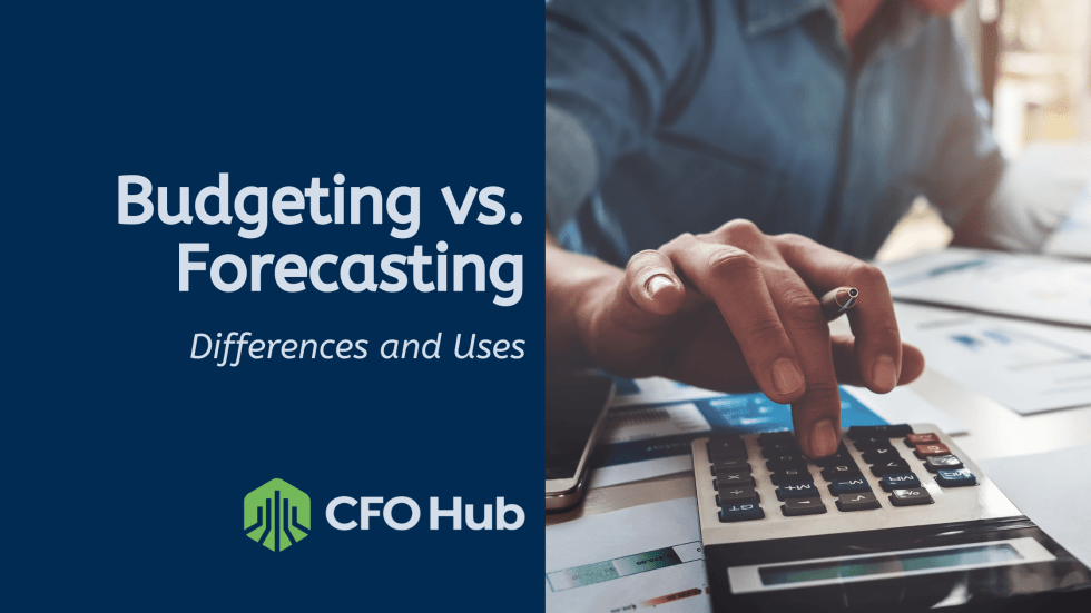 Budgeting Vs. Forecasting: Differences And Uses - CFO Hub