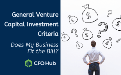 General Venture Capital Investment Criteria. Does My Business Fit the Bill?