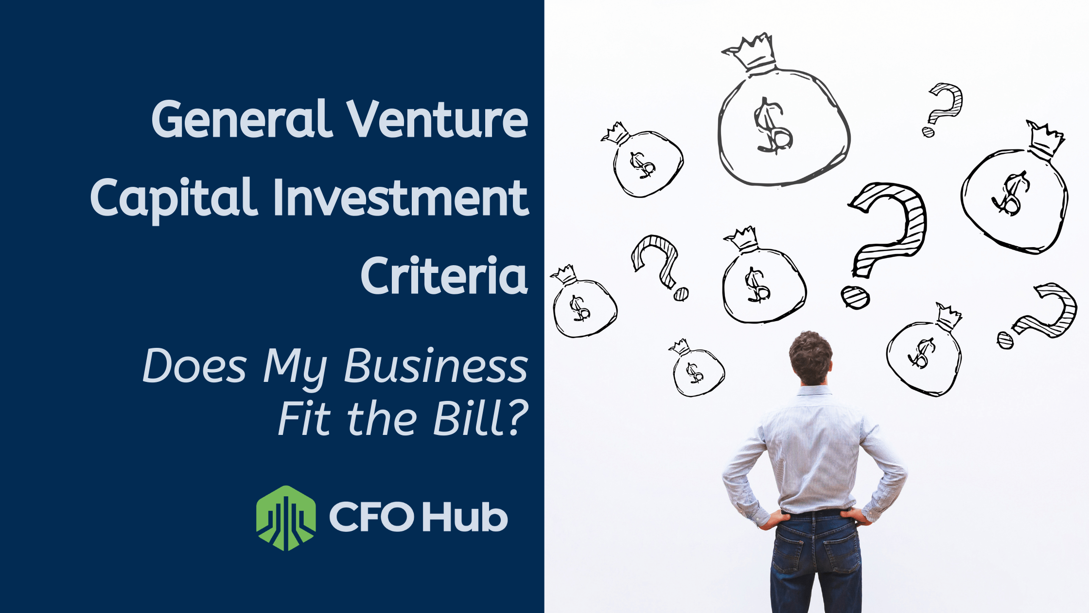 General Venture Capital Investment Criteria. Does My Business Fit the Bill?  - CFO Hub