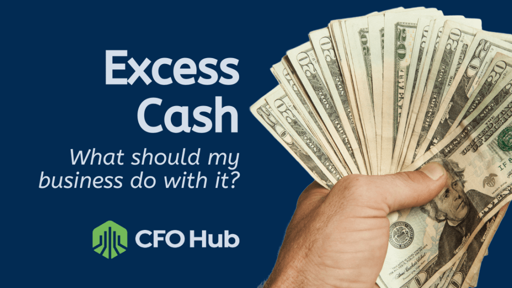 A hand holding a large stack of U.S. dollar bills. The text on the image reads "Excess Cash - What should my business strategy be?" Below the text is the logo and name "CFO Hub." The background is solid blue.