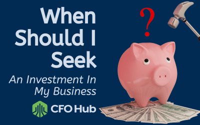 When Should I Seek an Investment In My Business