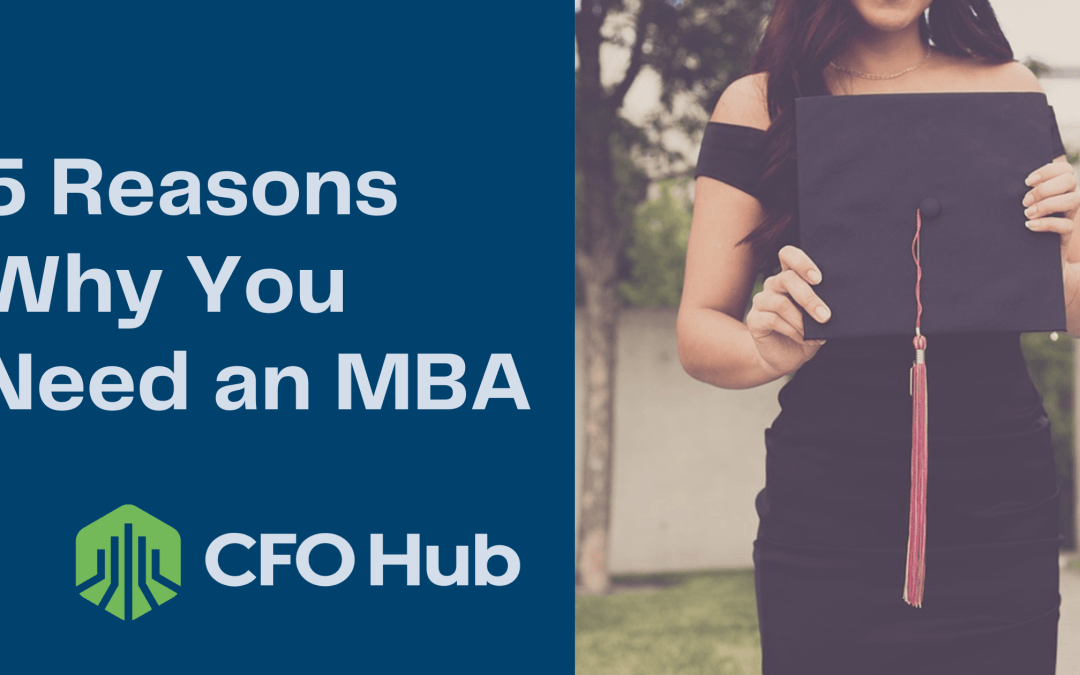 5 Reasons Why You Need an MBA