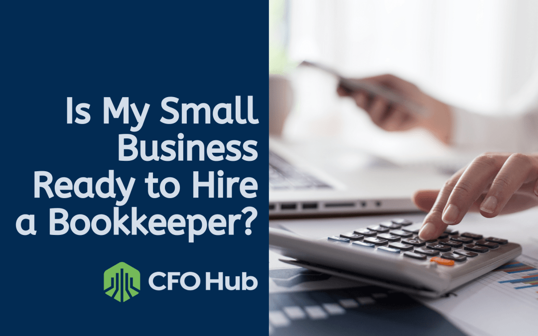 Is My Small Business Ready to Hire a Bookkeeper?