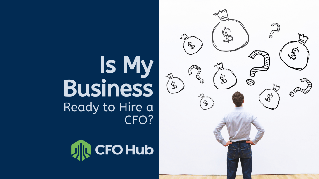A person with hands on hips looks at drawings of money bags and question marks on a white wall. Text on the left side reads "Is My Business Ready to Hire a CFO?" The "CFO Hub" logo is below the text, focusing on business readiness for hiring a chief financial officer.