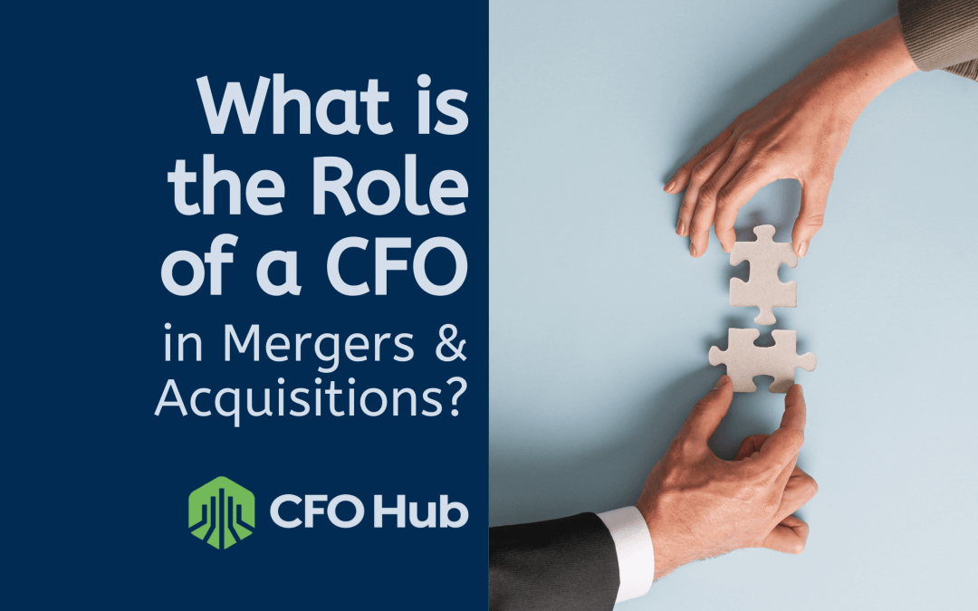 What Is the Role of a CFO in Mergers and Acquisitions?