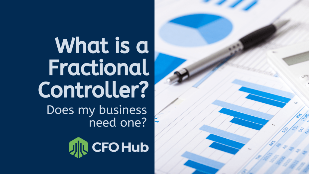 The image features the text "What is a Fractional Controller? Does my business need one?" along with the CFO Hub logo. The background displays financial documents with charts and graphs, a pen, and a calculator, highlighting the pressing need for expert financial guidance.