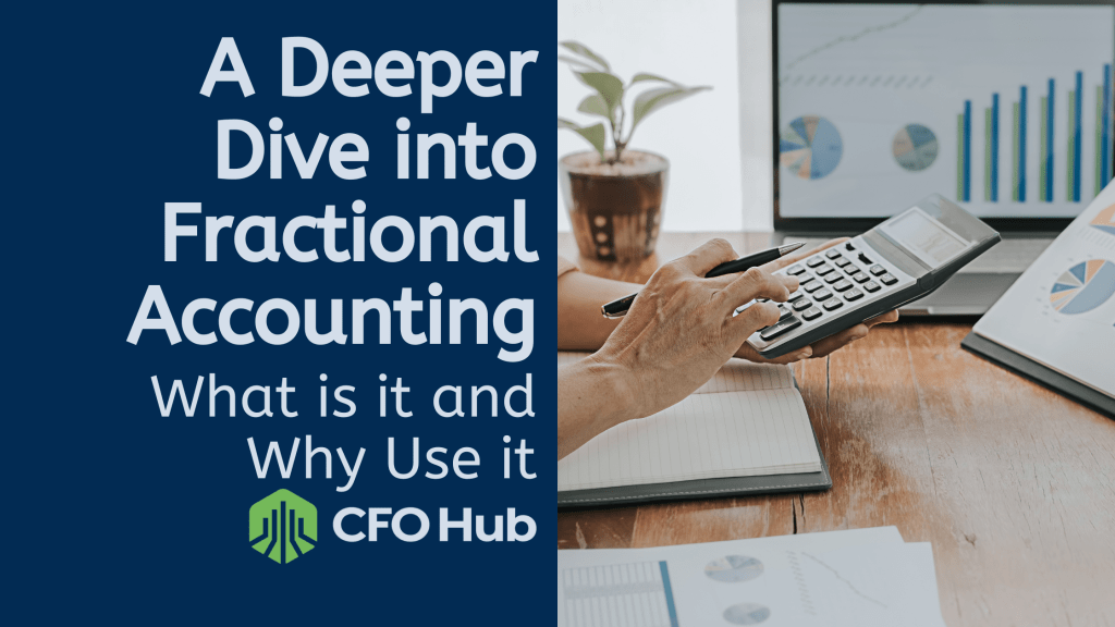 A person using a calculator at a desk with financial charts and a notebook nearby. A banner on the left reads, "A Deeper Dive into Fractional Accounting: What is it and Why Use It?" The "CFO Hub" logo is at the bottom.