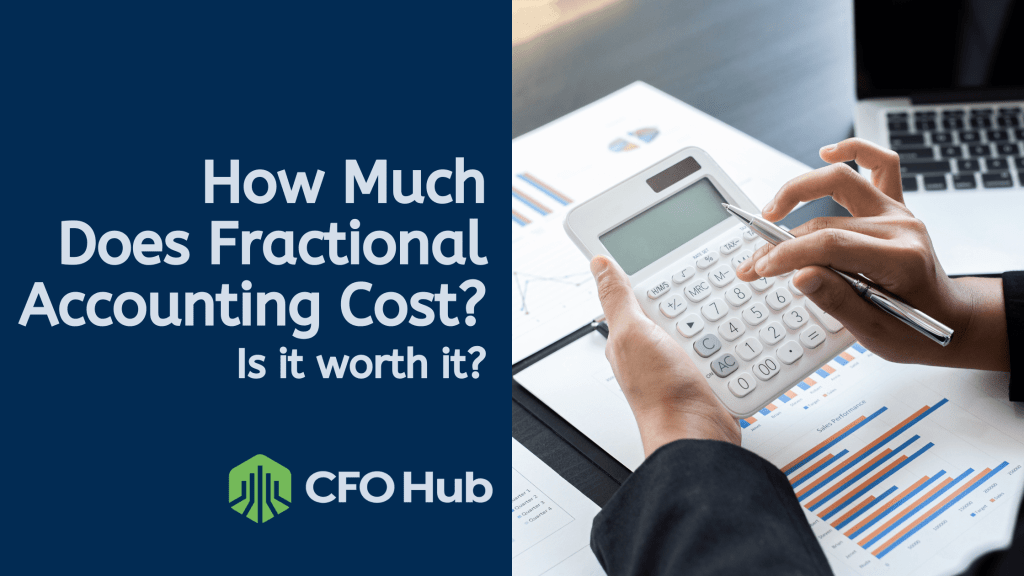 An individual in a business suit uses a calculator over financial documents with charts. The image's text reads, "How Much Does Fractional Accounting Cost? Is it worth it?" accompanied by the CFO Hub logo in the bottom left corner, optimized for SEO.