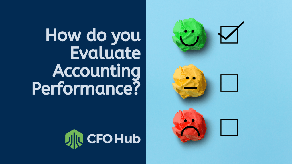 A graphic titled "How do you Evaluate Accounting Performance?" features three crumpled paper balls with faces: a green happy face, a yellow neutral face, and a red sad face. Checkboxes sit beside them. The CFO Hub logo is at the bottom left.