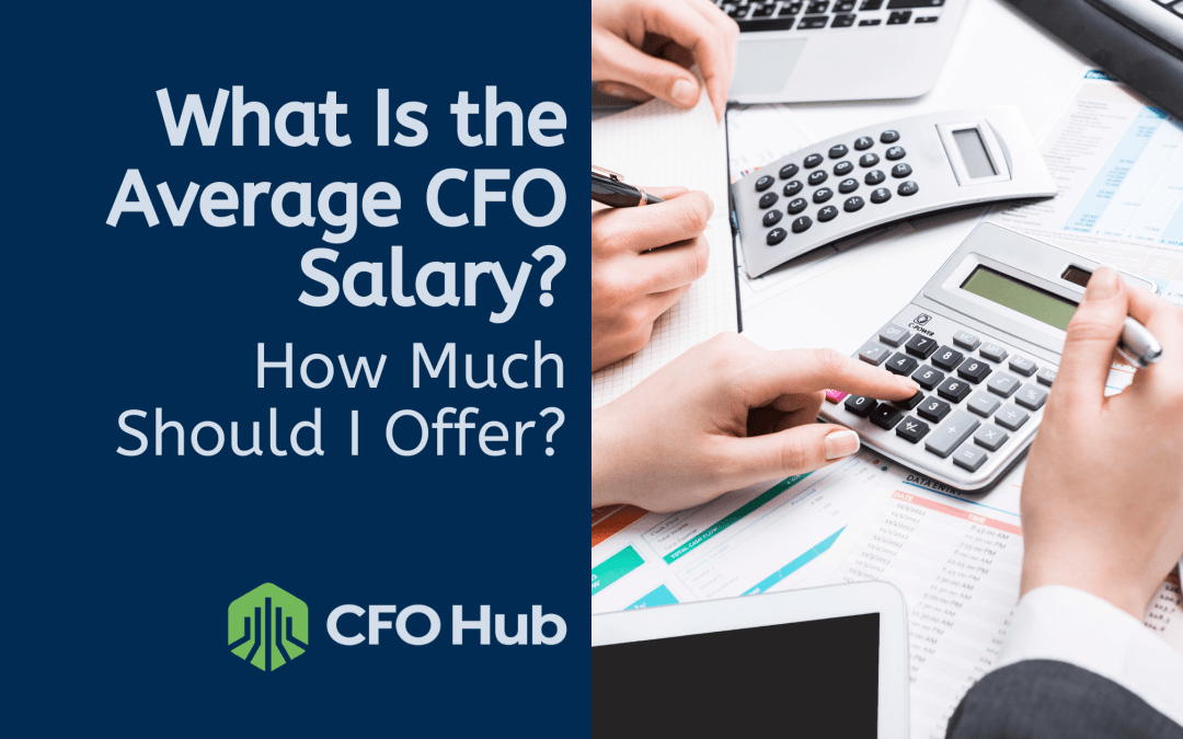 What Is the Average CFO Salary? How Much Should I Offer?
