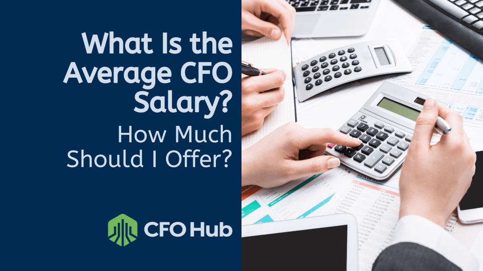 What Is The Average CFO Salary? How Much Should I Offer? - CFO Hub