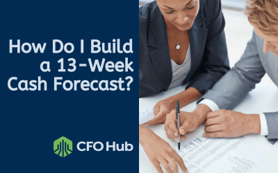 How Do I Build a 13-Week Cash Forecast?