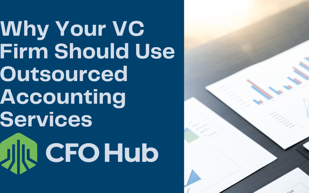 Why Your VC Firm Should Use Outsourced Accounting Services