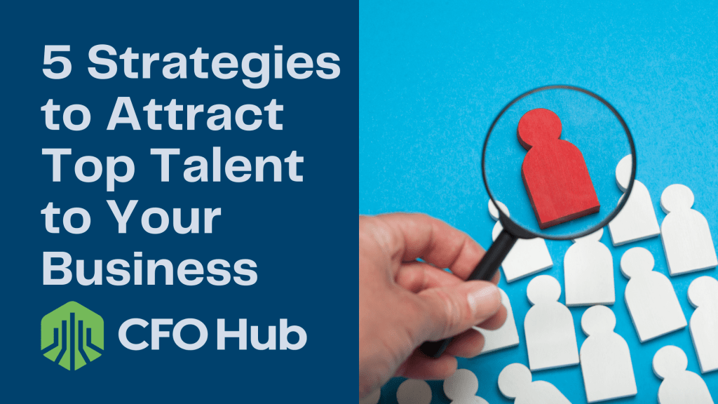 A hand holding a magnifying glass over a red human-shaped figure surrounded by white human-shaped figures. The text on the left reads, "5 Business Strategies to Attract Top Talent to Your Business" and the logo at the bottom says, "CFO Hub.