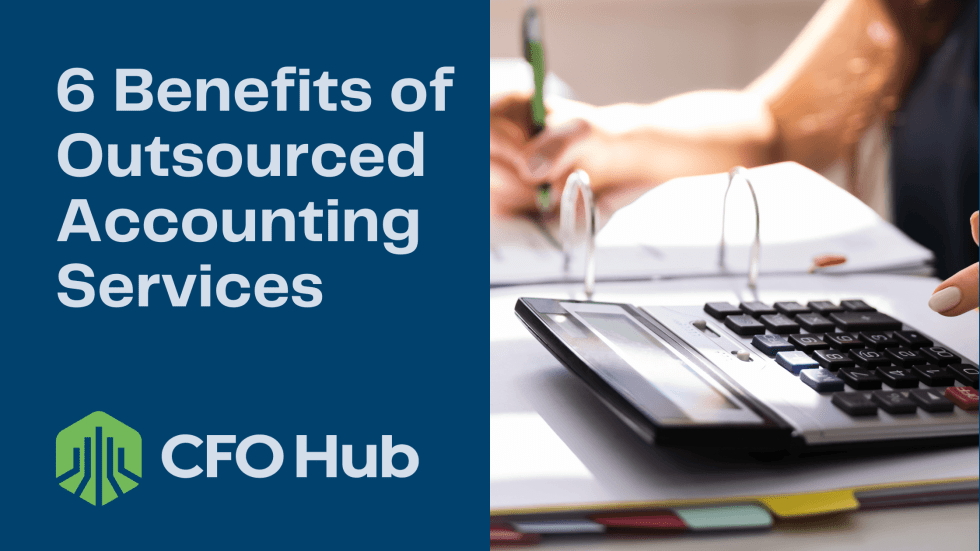 6 Benefits Of Outsourced Accounting Services - CFO Hub