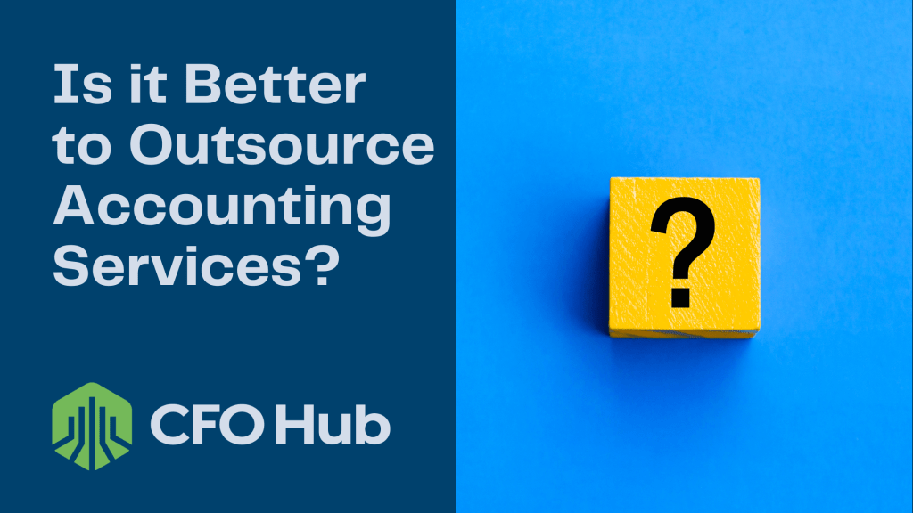 Text reads "Is it Better to Outsource Accounting Services?" on a blue background with the logo and name "CFO Hub" in the bottom left. To the right is a yellow block with a black question mark.