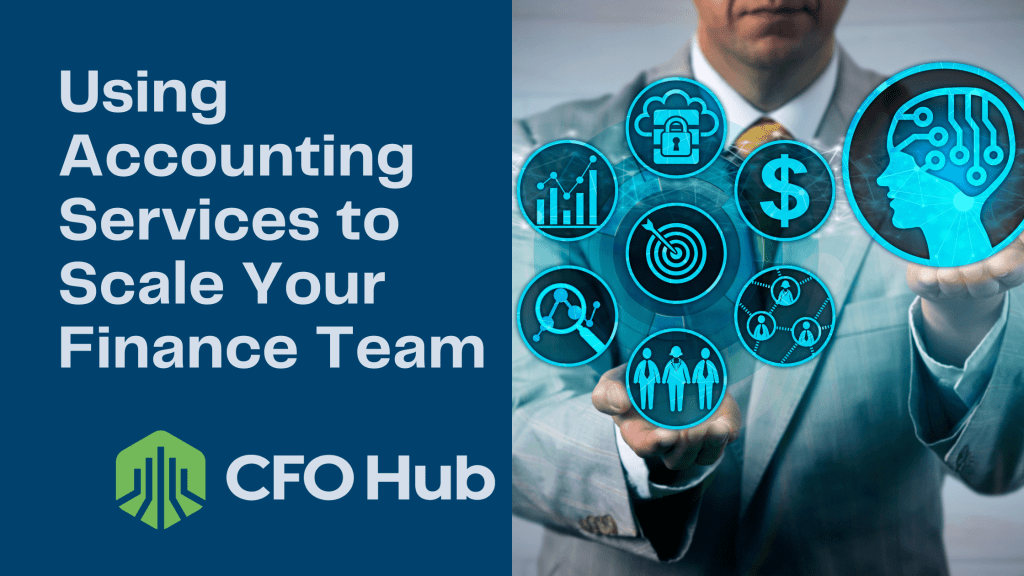 A person in a suit holding out their hands, overlaid with digital icons representing financial services and technology. The text reads, "Using Accounting Services to Scale Your Finance Team." The bottom left corner shows the CFO Hub logo.