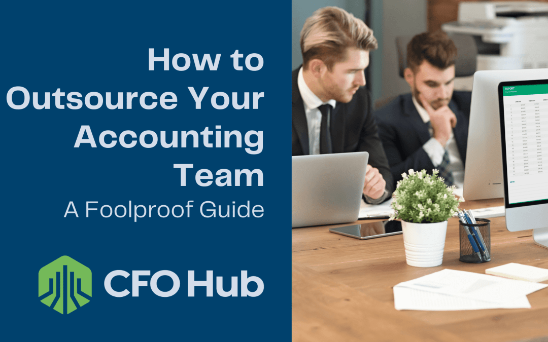 How to Outsource Your Accounting Team, A Foolproof Guide