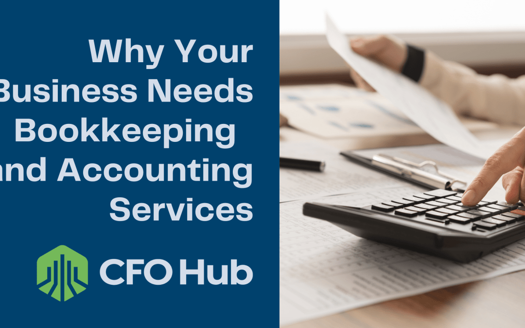 Why Your Business Needs Bookkeeping and Accounting Services