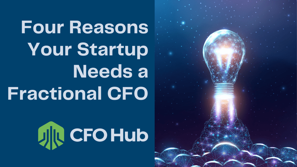 A blue graphic with text "Four Reasons Your Startup Needs a Fractional CFO" and "CFO Hub." On the right, an illuminated light bulb with network-like lines and sparkles resembling a creative idea. The green CFO Hub logo, featuring white lettering, is in the bottom left.
