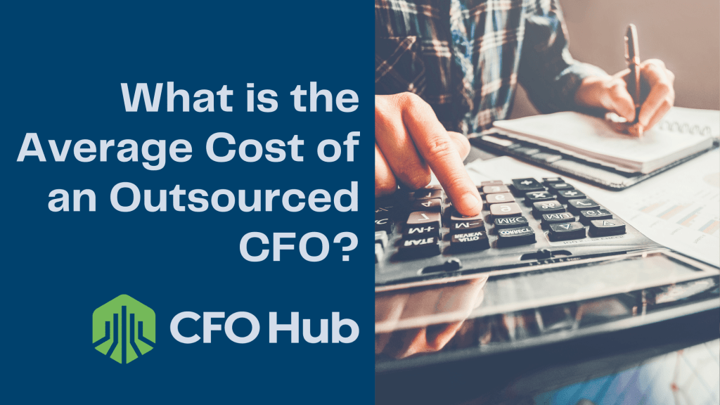 A person wearing a plaid shirt is using a calculator while taking notes on a clipboard. The text on the image reads, "What is the Average Cost of an Outsourced CFO?" The bottom left corner has a logo and the text "CFO Hub.