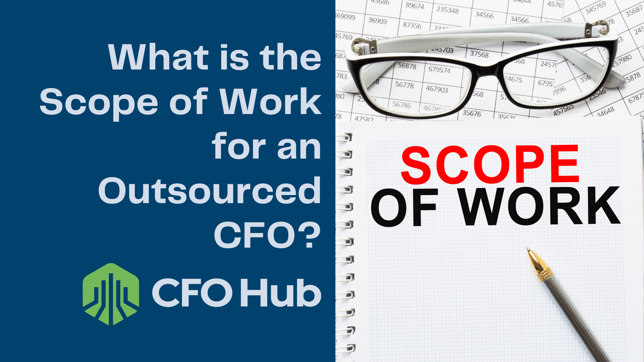 A blue background with the text "What is the Scope of Work for an Outsourced CFO?" and "CFO Hub" near a green logo. Beside it, glasses rest on financial documents, and a notebook with "SCOPE OF WORK" written in black and red text is accompanied by a pen detailing CFO Responsibilities.