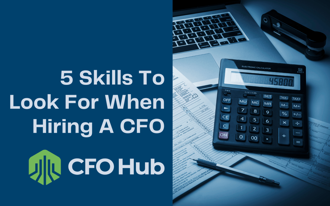 5 Skills To Look For When Hiring A CFO