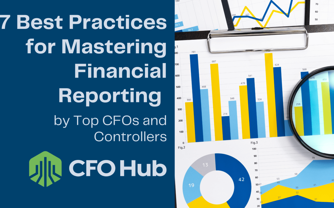 7 Best Practices for Mastering Financial Reporting by Top CFOs and Controllers