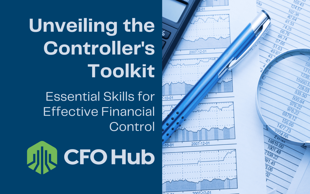 Unveiling the Controller’s Toolkit: Essential Skills for Effective Financial Control