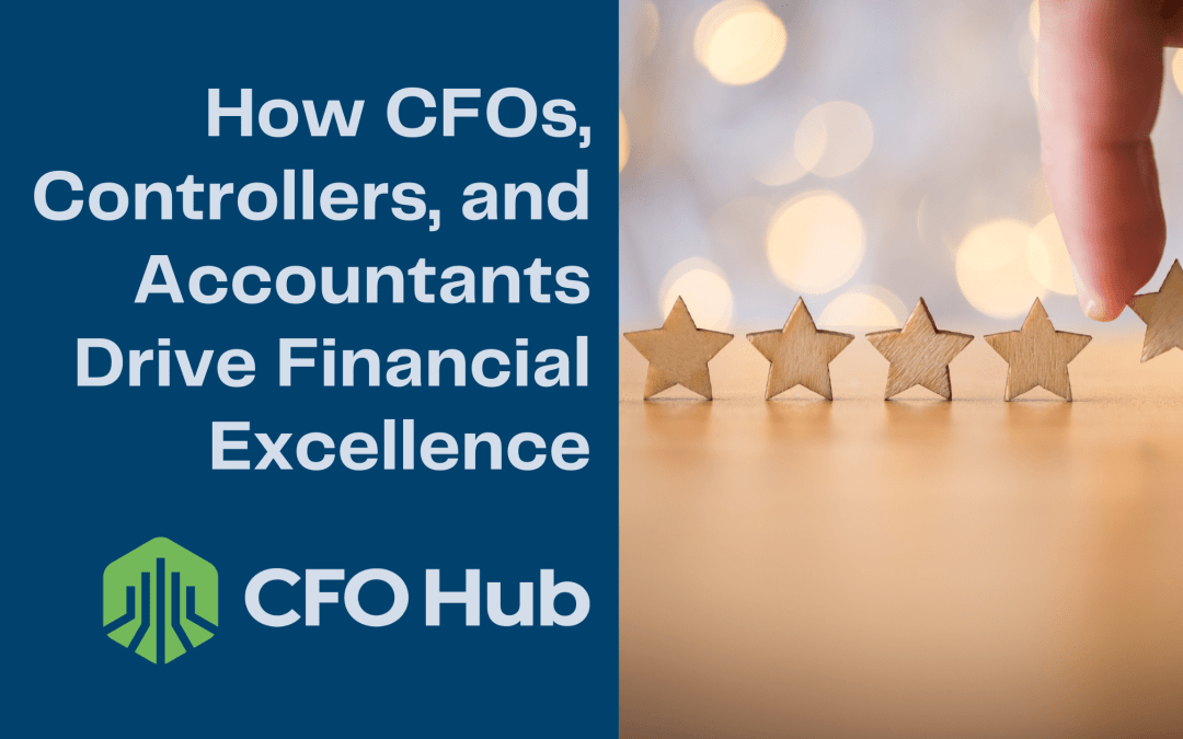 How CFOs, Controllers, and Accountants Drive Financial Excellence