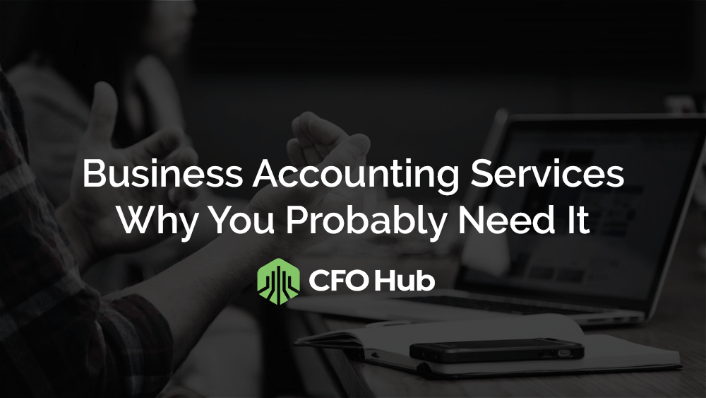 Business Accounting Services – Why You Probably Need It