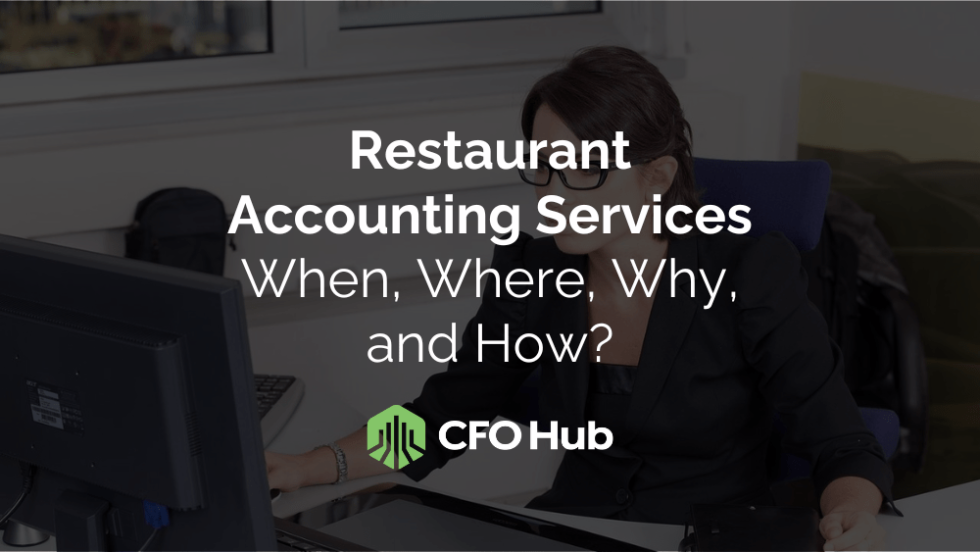 Restaurant Accounting Services: When, Where, Why, and How? - CFO Hub