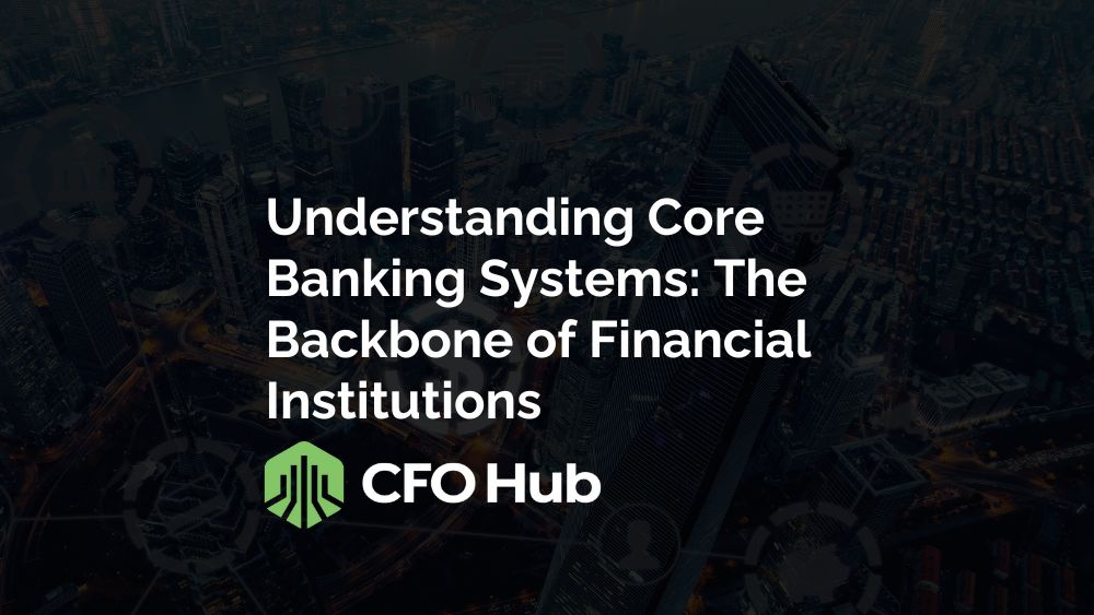 Understanding Core Banking Systems: The Backbone of Financial Institutions