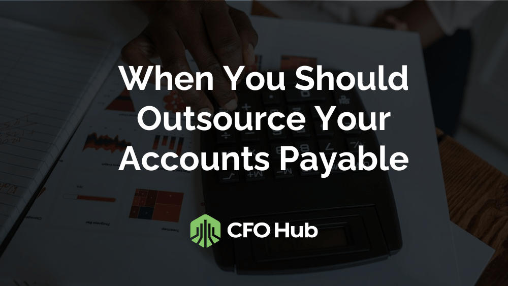 When You Should Outsource Accounts Payable