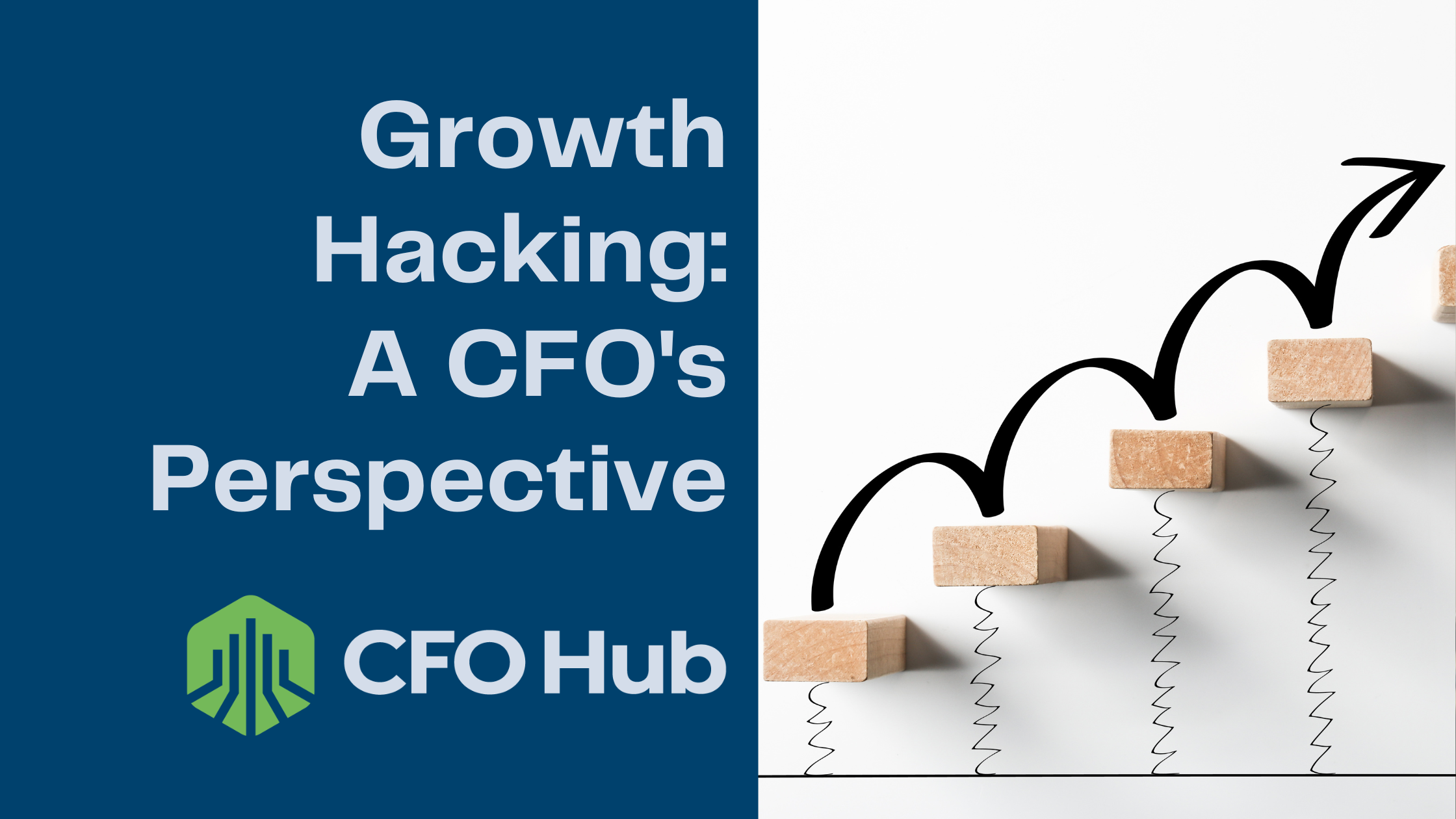 A graphic showing a series of ascending steps made of wooden blocks arranged in front of a white background with a black upward arrow forming a growth pattern. On the left, there's a blue panel with the text "Growth Hacking: A CFO's Perspective" and the "CFO Hub" logo.
