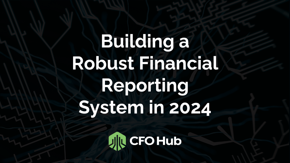 The image displays the text "Building a Robust Financial Reporting System in 2024" against an abstract dark background with intricate line patterns. The CFO Hub logo is at the bottom, featuring an emblem and the text "CFO Hub" in green.