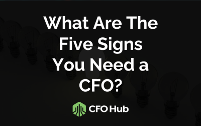 What Are The Five Signs You Need a CFO?
