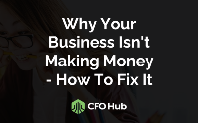 Why Your Business Isn’t Making Money – How To Fix It