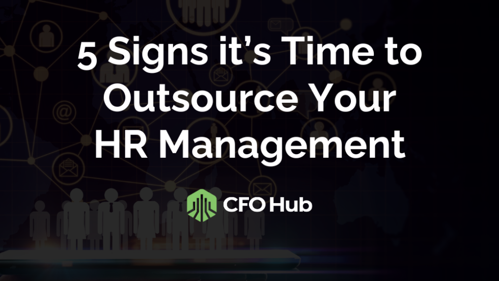 5 Signs Its Time To Outsource Your Hr Management Cfo Hub