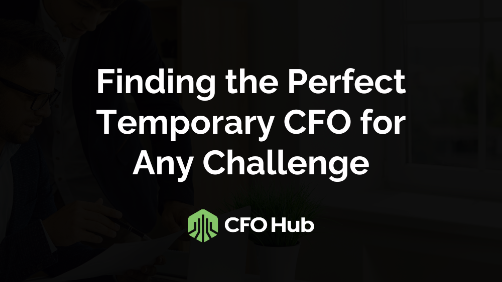 Dark image with white text in the center that reads "Finding the Perfect Temporary CFO for Any Challenge." There is a green hexagon logo at the bottom with a white design and "CFO Hub" written next to it. The background shows two people in a dimly lit office.