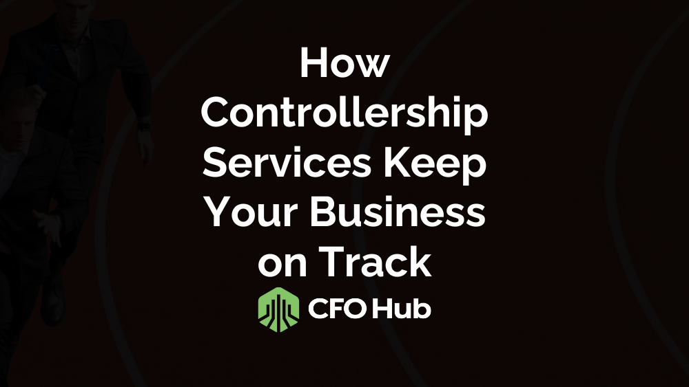 Dark background with white text in the center reading, "How Controllership Services Keep Your Business on Track." Below the text is the "CFO Hub" logo featuring a green shield with bar graph imagery and the text "CFO Hub" next to it.