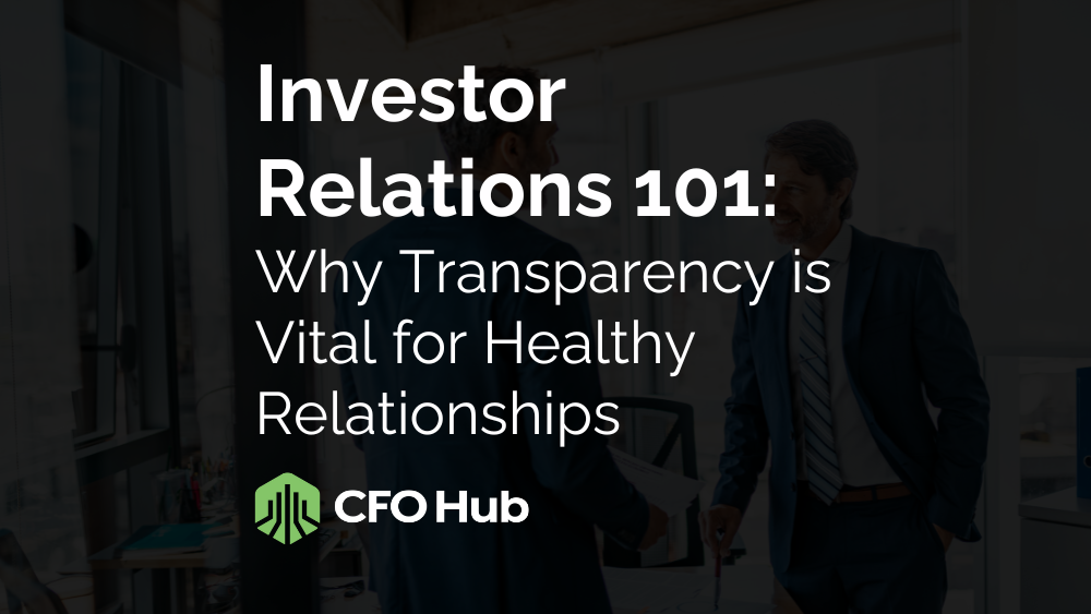 Investor Relations 101: Why Transparency is Vital for Healthy Relationships