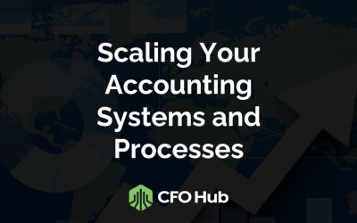 Scaling Your Accounting Systems and Processes