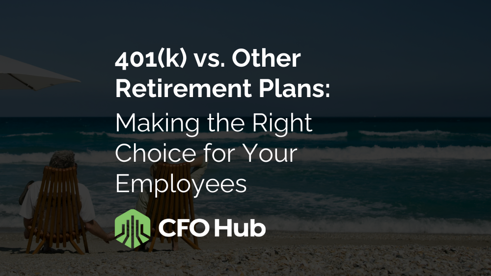 Two people sit on lounge chairs under an umbrella at the beach, facing the ocean. Text over the image reads: "401(k) vs. Other Retirement Plans for Employees: Making the Right Choice." The CFO Hub logo is at the bottom.